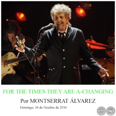 FOR THE TIMES THEY ARE A-CHANGING - Por MONTSERRAT ÁLVAREZ - Domingo, 16 de Octubre de 2016